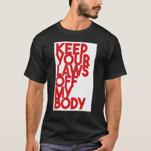Ihre Gesetze von meinem Körper behalten 3 T-Shirt