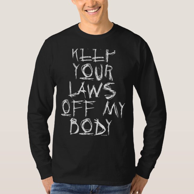 Ihre Gesetze von meinem Körper behalten 6 T-Shirt (Vorderseite)