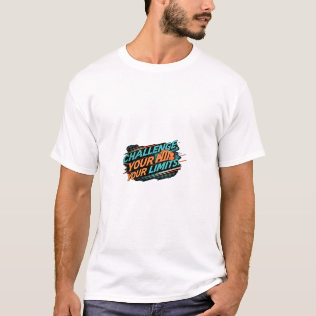 Ihre Grenzen herausfordern T - Shirt (Vorderseite)
