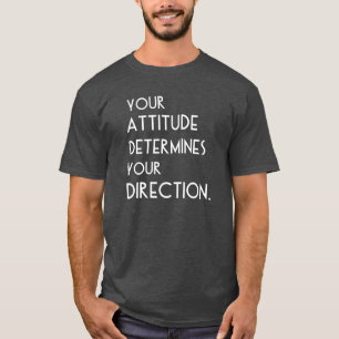 Ihre Haltung bestimmt Ihre Richtung T-Shirt