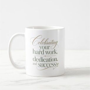 Ihre harte Arbeit und Ihren Erfolg feiern Kaffeetasse