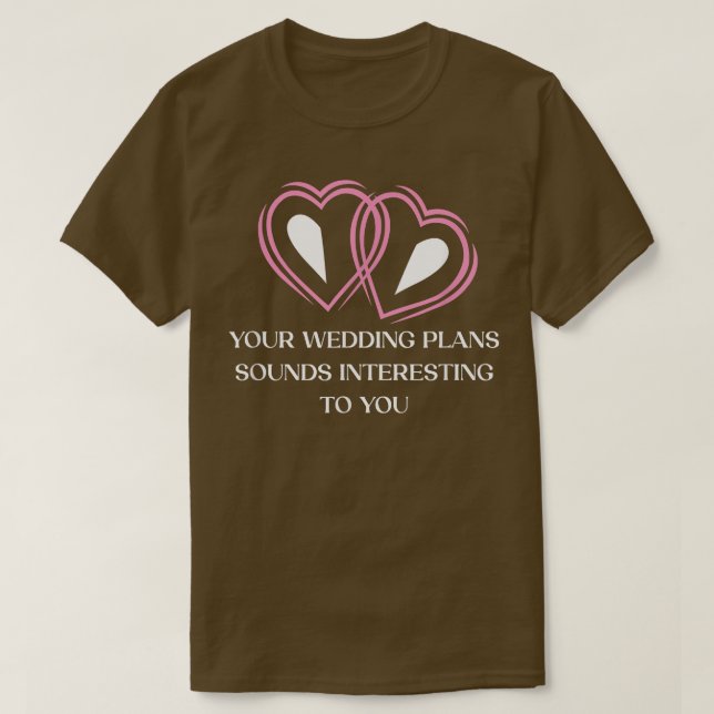 Ihre Hochzeitspläne Sarcastic Bridge und Groom Sar T-Shirt (Design vorne)