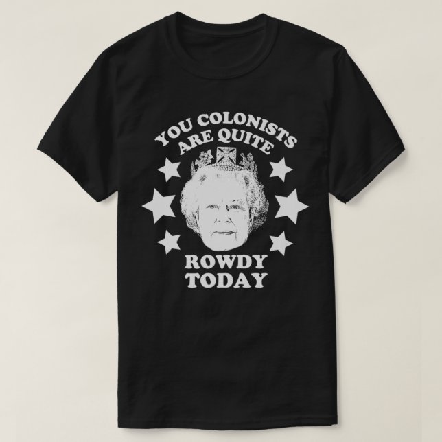 Ihre Kolonisten sind heute Queen 4. J T-Shirt (Design vorne)
