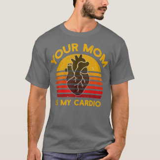Ihre Mama ist mein Cardio-Fitnessstudio, Muskel-,  T-Shirt