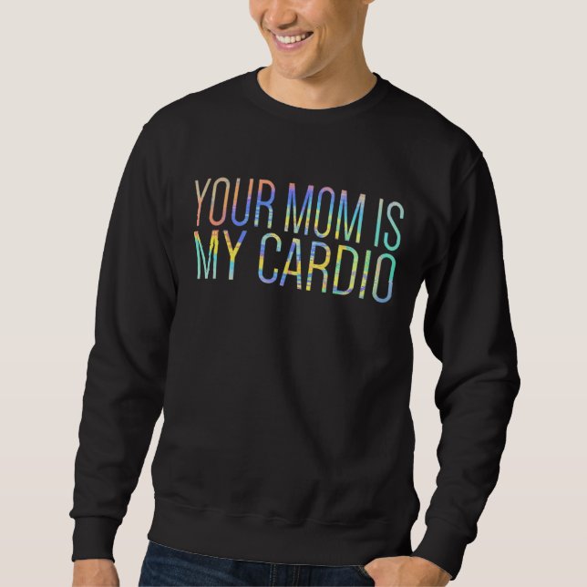 Ihre Mama ist mein Cardio Relationship Gym Workout Sweatshirt (Vorderseite)