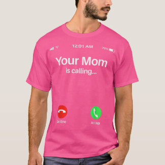 Ihre Mama ruft anIhre Mama ruft an T-Shirt