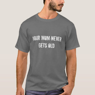 IHRE MAMA WIRD NIE ALT T-Shirt