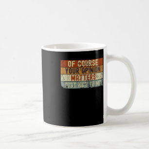 Ihre Meinung ist natürlich nicht für mich Aufklebe Kaffeetasse