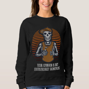 Ihre Meinung ist nicht statistisch signifikant Sar Sweatshirt