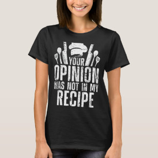 Ihre Meinung war in der Rezept Koch Kochen Geschen T-Shirt