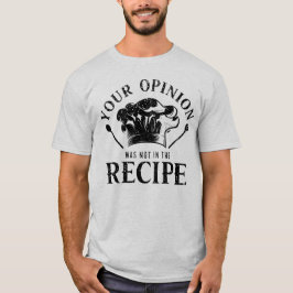 Ihre Meinung war nicht in der Rezept, Kochen Anfüh T-Shirt
