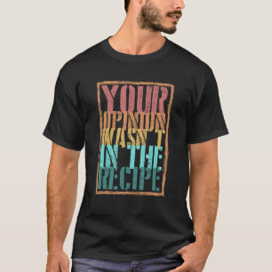 Ihre Meinung war nicht in der Rezept Kochen Koch 1 T-Shirt