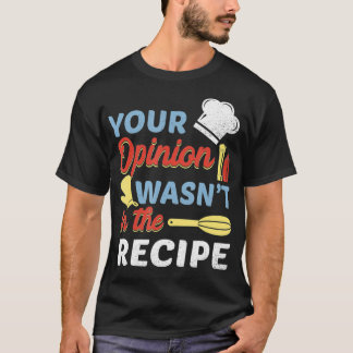 Ihre Meinung war nicht in der Schürze für Rezept-K T-Shirt