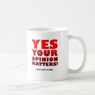 Ihre Meinungs-lustige Tasse