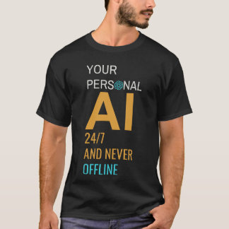 Ihre persönliche AI - 24/7 und nie offline T-Shirt