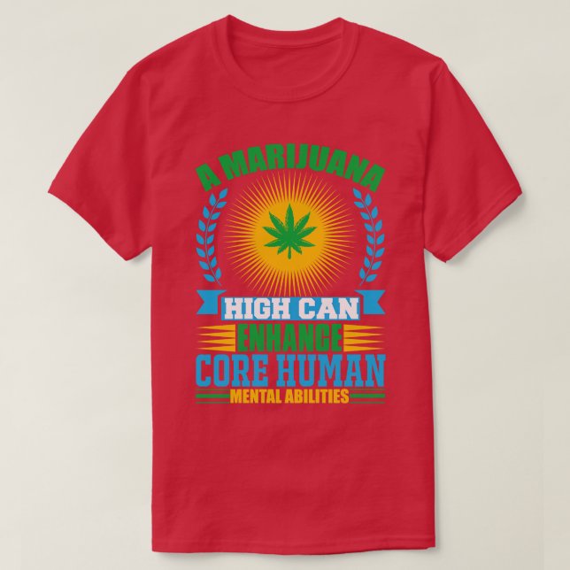 Ihre potenziellen Auswirkungen von Marijuanas auf  T-Shirt (Design vorne)