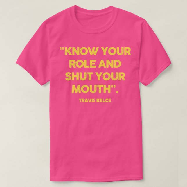Ihre Rolle kennen und den Mund halten T-Shirt (Design vorne)