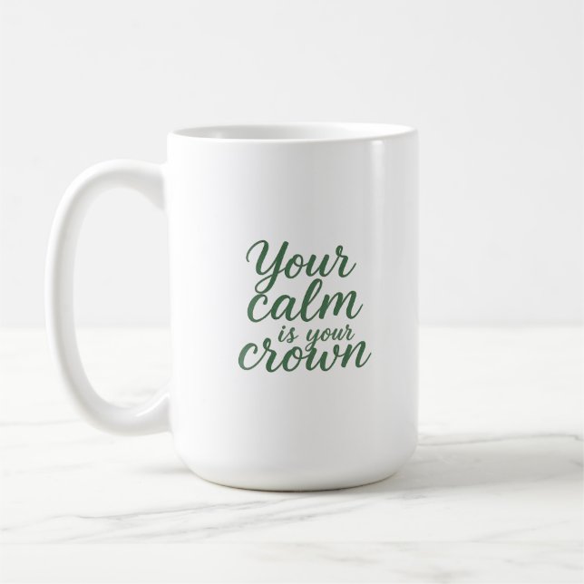 Ihre Ruhe ist Ihre Krone Kaffeetasse (Links)
