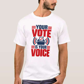 Ihre Stimme ist Ihre Wahl Politisch T-Shirt