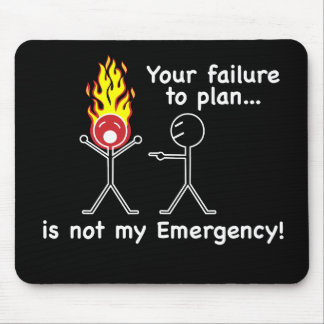 Ihre Störung zu planen ist NICHT mein Notfall! Mousepad