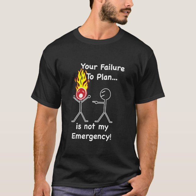 Ihre Störung zu planen ist nicht mein Notfall! T-Shirt (Vorderseite)