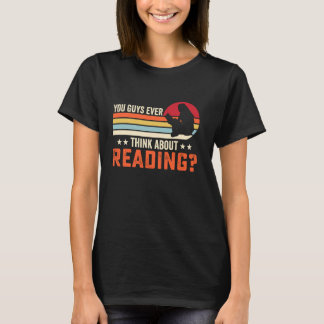 Ihre Typ denken immer darüber nach zu lesen T-Shirt