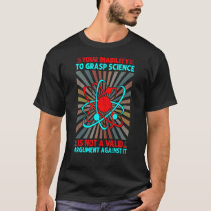 Ihre Unfähigkeit, Wissenschaft zu erfassen, ist ke T-Shirt