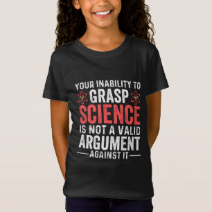Ihre Unfähigkeit, Wissenschaft zu erfassen T-Shirt