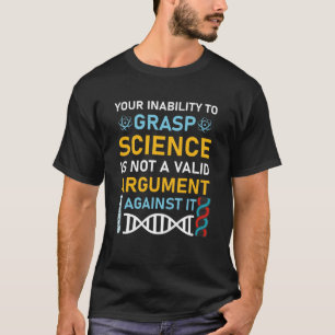 Ihre Unfähigkeit, Wissenschaft zu erfassen - Wisse T-Shirt
