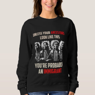 Ihre Vorfahren sehen so aus, als wären Sie wahrsch Sweatshirt