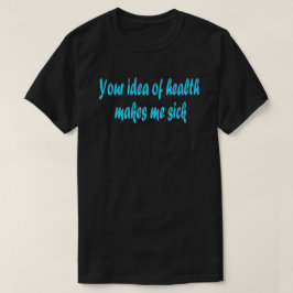 Ihre Vorstellung von Gesundheit T-Shirt
