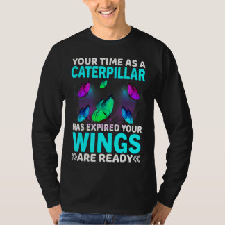 Ihre Zeit ist abgelaufen, Ihre Flügel sind fertig  T-Shirt