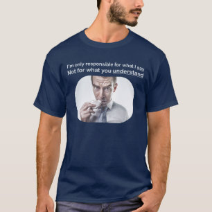 Ik ben alleen verantwoordelijk voor wat ik T-shirt