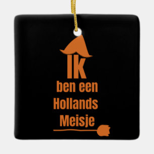 Ik ben een Hollands Meisje - Ich bin ein niederlä Keramikornament