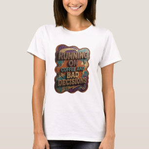 Ikonisches Gold AUF KAFFEE UND SCHLECHTEN ENTSCHEI T-Shirt