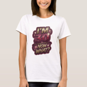Ikonisches Gold I'M 30 NOW WHAT Textdesign T-Shirt