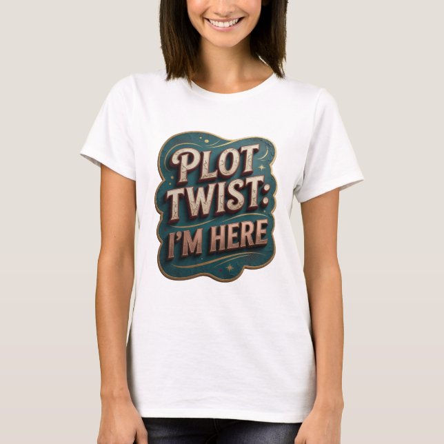 Ikonisches Gold PLOT TWIST ICH BIN DA Statement T- T-Shirt (Vorderseite)