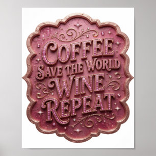 Ikonisches Rosa COFFEE SAVE THE WORLD WEIN WIEDERH Poster