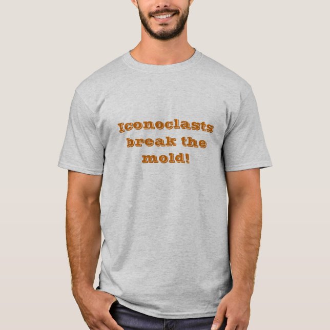 Ikonoklasten brechen die Form T-Shirt (Vorderseite)