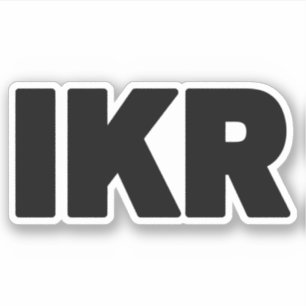 IKR   Text Slang Aufkleber