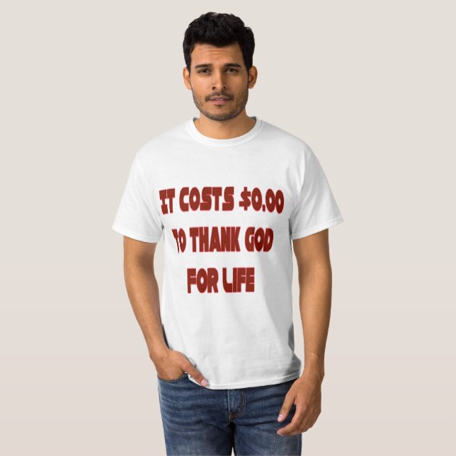 Il Coûte 0,00 $ Pour Remercier Dieu Valeur T-shirt (Devant entier)