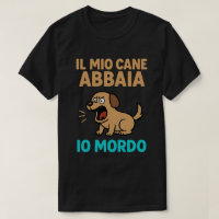 Il Mio Cane Abbaia Io Mordo - Divertente Grafica c