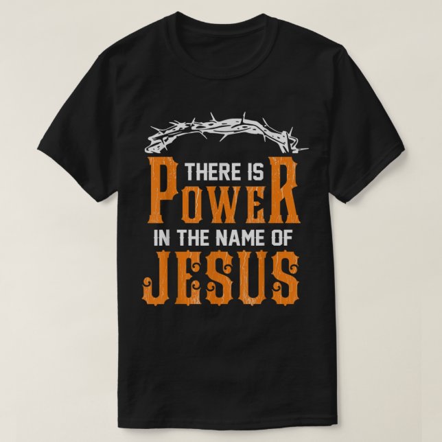 Il y a du pouvoir au nom de Jésus T-shirt (Design devant)