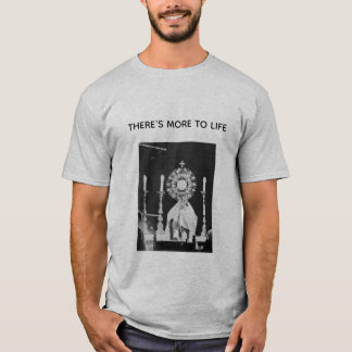 Il y a plus à la vie t-shirt