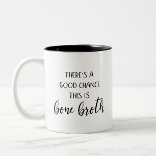 Il y a une bonne chance que ce soit Bone Broth Mug