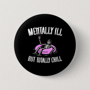 Ill, aber total Chill Spaß psychische Gesundheit H Button