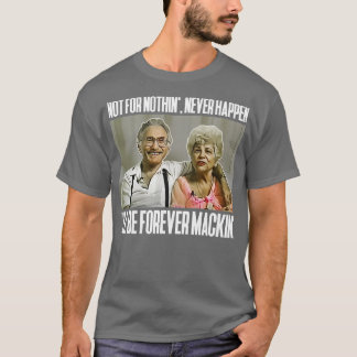 Ill Be Forever Mackin T-Shirt
