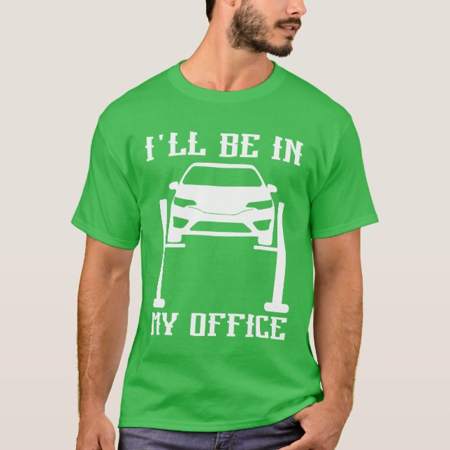 Ill Be in my Office Garage Car Mechanicslovermech  T-Shirt (Vorderseite)