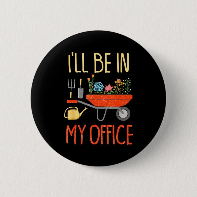 I'll Be In My Office Garden Funny Distressed Garde Button (Vorderseite)