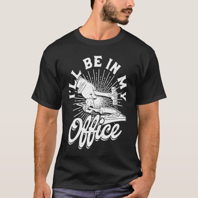 I'll be in my office  Strong Muscle Forge Welding T-Shirt (Vorderseite)